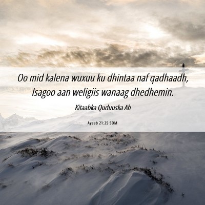 Picture 06 - Ayuub 21:25 SOM - Oo mid kalena wuxuu ku dhintaa naf qadhaadh, - Bible Verse Picture