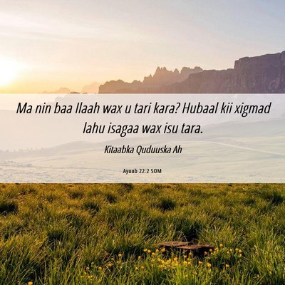 Picture 06 - Ayuub 22:2 SOM - Ma nin baa Ilaah wax u tari kara? Hubaal kii - Bible Verse Picture