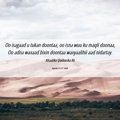 Picture 06 - Ayuub 22:27 SOM - Oo isagaad u tukan doontaa, oo isna wuu ku maqli - Bible Verse Picture