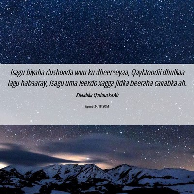 Picture 06 - Ayuub 24:18 SOM - Isagu biyaha dushooda wuu ku dheereeyaa, - Bible Verse Picture