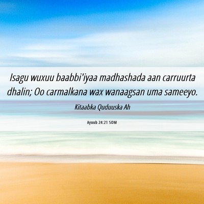 Picture 06 - Ayuub 24:21 SOM - Isagu wuxuu baabbi'iyaa madhashada aan carruurta - Bible Verse Picture
