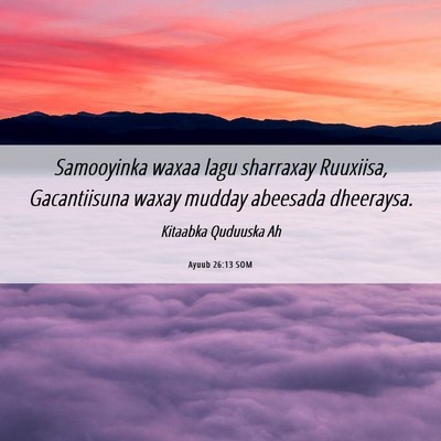 Picture 06 - Ayuub 26:13 SOM - Samooyinka waxaa lagu sharraxay Ruuxiisa, - Bible Verse Picture