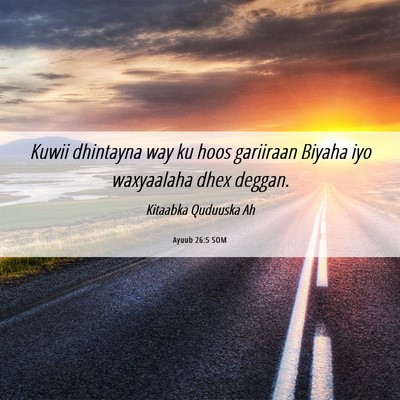 Picture 06 - Ayuub 26:5 SOM - Kuwii dhintayna way ku hoos gariiraan Biyaha iyo - Bible Verse Picture