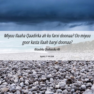 Picture 06 - Ayuub 27:10 SOM - Miyuu Ilaaha Qaadirka ah ku farxi doonaa? Oo - Bible Verse Picture