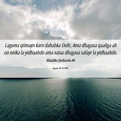 Picture 06 - Ayuub 28:16 SOM - Laguma qiimayn karo dahabka Oofir, Ama dhagaxa - Bible Verse Picture