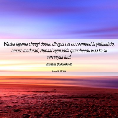 Picture 06 - Ayuub 28:18 SOM - Waxba lagama sheegi doono dhagax cas oo raamood - Bible Verse Picture