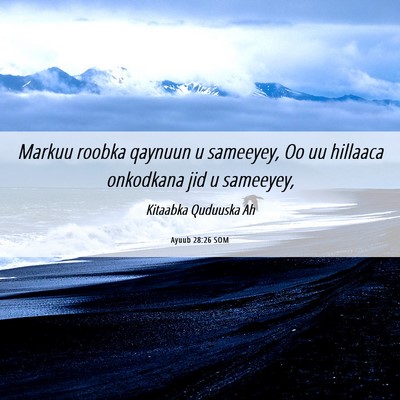 Picture 06 - Ayuub 28:26 SOM - Markuu roobka qaynuun u sameeyey, Oo uu hillaaca - Bible Verse Picture