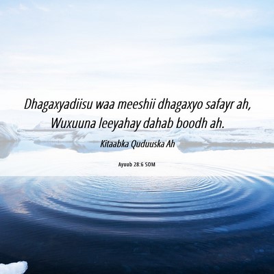 Picture 06 - Ayuub 28:6 SOM - Dhagaxyadiisu waa meeshii dhagaxyo safayr ah, - Bible Verse Picture