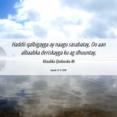 Picture 06 - Ayuub 31:9 SOM - Haddii qalbigayga ay naagu sasabatay, Oo aan - Bible Verse Picture