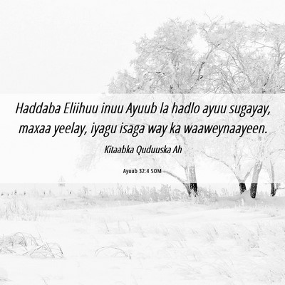 Picture 06 - Ayuub 32:4 SOM - Haddaba Eliihuu inuu Ayuub la hadlo ayuu sugayay, - Bible Verse Picture