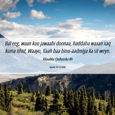Picture 06 - Ayuub 33:12 SOM - Bal eeg, waan kuu jawaabi doonaa, haddaba waxan - Bible Verse Picture