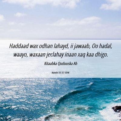 Picture 06 - Ayuub 33:32 SOM - Haddaad wax odhan lahayd, ii jawaab, Oo hadal, - Bible Verse Picture