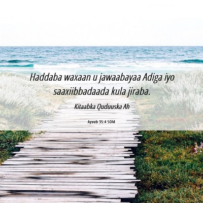 Picture 06 - Ayuub 35:4 SOM - Haddaba waxaan u jawaabayaa Adiga iyo - Bible Verse Picture