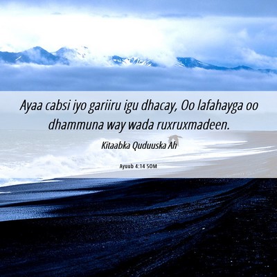 Picture 06 - Ayuub 4:14 SOM - Ayaa cabsi iyo gariiru igu dhacay, Oo lafahayga - Bible Verse Picture