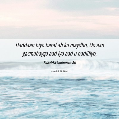 Picture 06 - Ayuub 9:30 SOM - Haddaan biyo baraf ah ku maydho, Oo aan - Bible Verse Picture