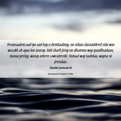 Picture 06 - Baroorashadii Yeremyaah 1:8 SOM - Yeruusaalem aad iyo aad bay u dembaabtay, oo - Bible Verse Picture