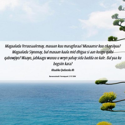 Picture 06 - Baroorashadii Yeremyaah 2:13 SOM - Magaalada Yeruusaalemay, maxaan kuu maragfuraa? - Bible Verse Picture