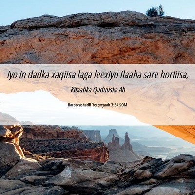 Picture 06 - Baroorashadii Yeremyaah 3:35 SOM - Iyo in dadka xaqiisa laga leexiyo Ilaaha sare - Bible Verse Picture