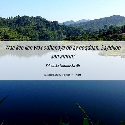 Picture 06 - Baroorashadii Yeremyaah 3:37 SOM - Waa kee kan wax odhanaya oo ay noqdaan, Sayidkoo - Bible Verse Picture