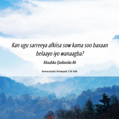 Picture 06 - Baroorashadii Yeremyaah 3:38 SOM - Kan ugu sarreeya afkiisa sow kama soo baxaan - Bible Verse Picture