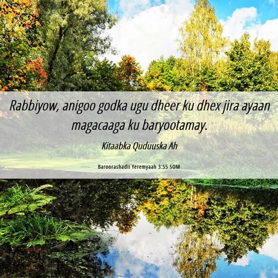 Picture 06 - Baroorashadii Yeremyaah 3:55 SOM - Rabbiyow, anigoo godka ugu dheer ku dhex jira - Bible Verse Picture