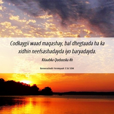 Picture 06 - Baroorashadii Yeremyaah 3:56 SOM - Codkaygii waad maqashay, bal dhegtaada ha ka - Bible Verse Picture