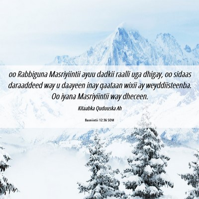 Picture 06 - Baxniintii 12:36 SOM - oo Rabbiguna Masriyiintii ayuu dadkii raalli uga - Bible Verse Picture