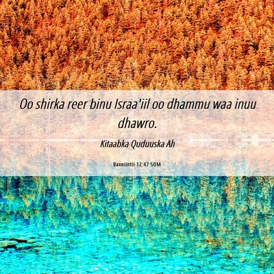 Picture 06 - Baxniintii 12:47 SOM - Oo shirka reer binu Israa'iil oo dhammu waa inuu - Bible Verse Picture