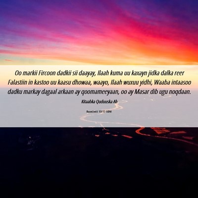 Picture 06 - Baxniintii 13:17 SOM - Oo markii Fircoon dadkii sii daayay, Ilaah kuma - Bible Verse Picture