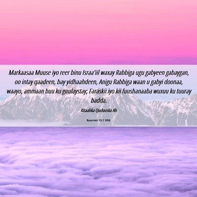 Picture 06 - Baxniintii 15:1 SOM - Markaasaa Muuse iyo reer binu Israa'iil waxay - Bible Verse Picture