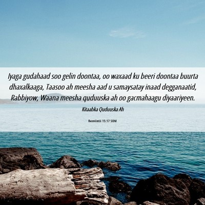 Picture 06 - Baxniintii 15:17 SOM - Iyaga gudahaad soo gelin doontaa, oo waxaad ku - Bible Verse Picture