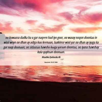 Picture 06 - Baxniintii 18:22 SOM - oo kuwaasu dadka ha u gar naqeen had iyo goor, oo - Bible Verse Picture