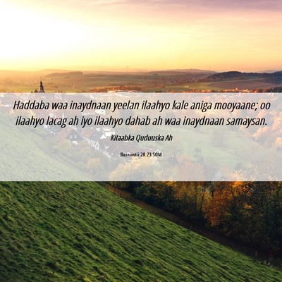 Picture 06 - Baxniintii 20:23 SOM - Haddaba waa inaydnaan yeelan ilaahyo kale aniga - Bible Verse Picture