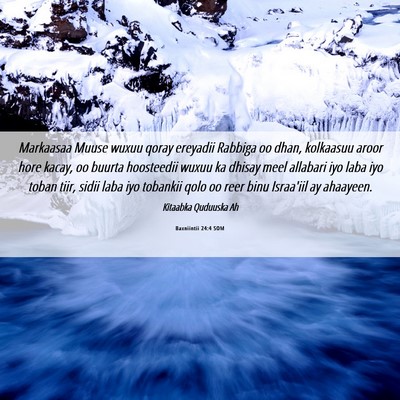 Picture 06 - Baxniintii 24:4 SOM - Markaasaa Muuse wuxuu qoray ereyadii Rabbiga oo - Bible Verse Picture
