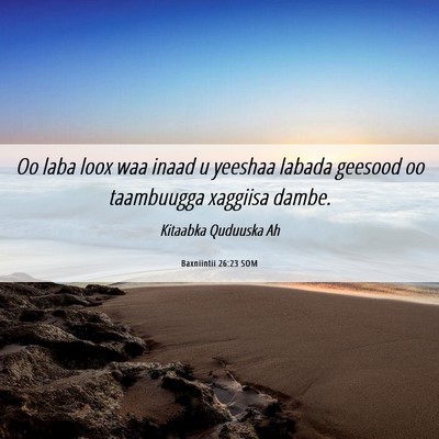 Picture 06 - Baxniintii 26:23 SOM - Oo laba loox waa inaad u yeeshaa labada geesood - Bible Verse Picture