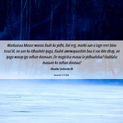 Picture 06 - Baxniintii 3:13 SOM - Markaasaa Muuse wuxuu Ilaah ku yidhi, Bal eeg, - Bible Verse Picture