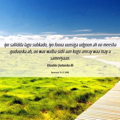 Picture 06 - Baxniintii 31:11 SOM - iyo saliidda lagu subkado, iyo fooxa uunsiga - Bible Verse Picture