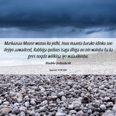 Picture 06 - Baxniintii 32:29 SOM - Markaasaa Muuse wuxuu ku yidhi, Inuu maanta - Bible Verse Picture