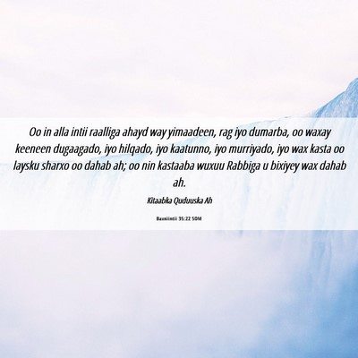 Picture 06 - Baxniintii 35:22 SOM - Oo in alla intii raalliga ahayd way yimaadeen, - Bible Verse Picture