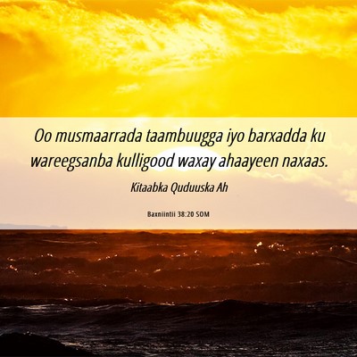 Picture 06 - Baxniintii 38:20 SOM - Oo musmaarrada taambuugga iyo barxadda ku - Bible Verse Picture