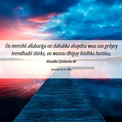 Picture 06 - Baxniintii 40:26 SOM - Oo meeshii allabariga oo dahabka ahaydna wuu soo - Bible Verse Picture