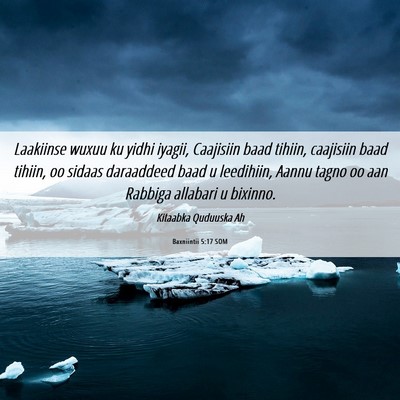 Picture 06 - Baxniintii 5:17 SOM - Laakiinse wuxuu ku yidhi iyagii, Caajisiin baad - Bible Verse Picture
