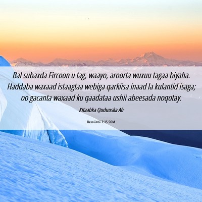 Picture 06 - Baxniintii 7:15 SOM - Bal subaxda Fircoon u tag, waayo, aroorta wuxuu - Bible Verse Picture