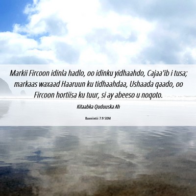 Picture 06 - Baxniintii 7:9 SOM - Markii Fircoon idinla hadlo, oo idinku yidhaahdo, - Bible Verse Picture