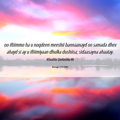 Picture 06 - Bilowgii 1:15 SOM - oo iftiimmo ha u noqdeen meeshii bannaanayd oo - Bible Verse Picture