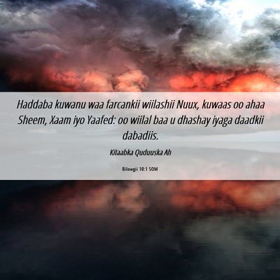 Picture 06 - Bilowgii 10:1 SOM - Haddaba kuwanu waa farcankii wiilashii Nuux, - Bible Verse Picture