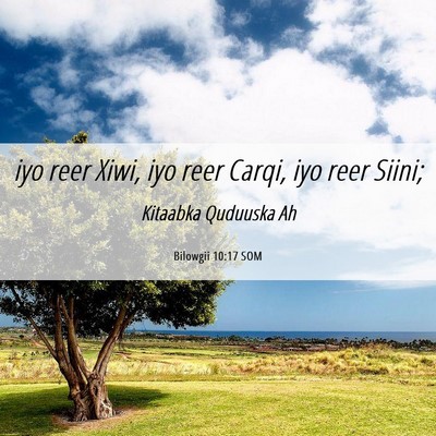 Picture 06 - Bilowgii 10:17 SOM - iyo reer Xiwi, iyo reer Carqi, iyo reer - Bible Verse Picture