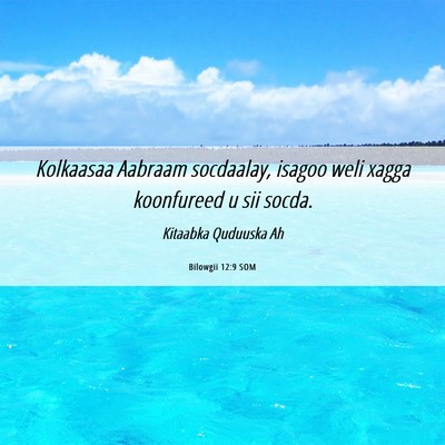 Picture 06 - Bilowgii 12:9 SOM - Kolkaasaa Aabraam socdaalay, isagoo weli xagga - Bible Verse Picture