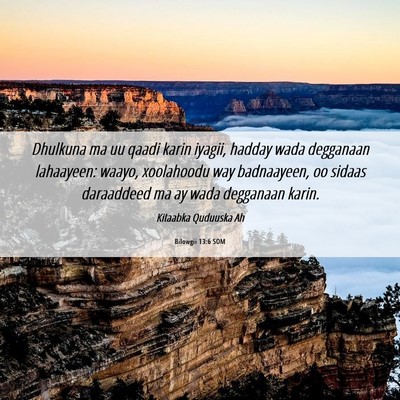 Picture 06 - Bilowgii 13:6 SOM - Dhulkuna ma uu qaadi karin iyagii, hadday wada - Bible Verse Picture