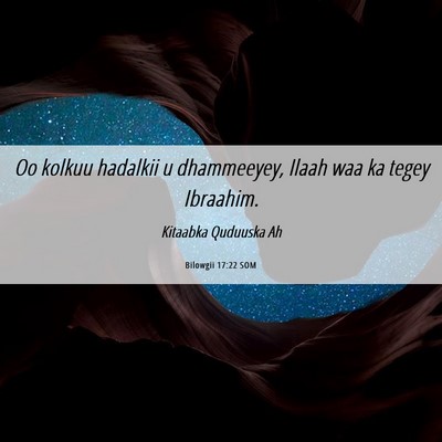 Picture 06 - Bilowgii 17:22 SOM - Oo kolkuu hadalkii u dhammeeyey, Ilaah waa ka - Bible Verse Picture
